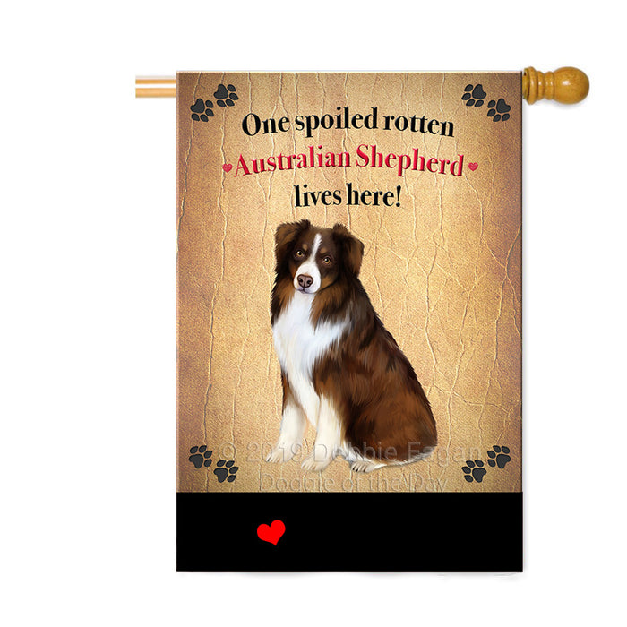 Personalized Spoiled Rotten Australian Shepherd Dog Custom House Flag FLG-DOTD-A63158