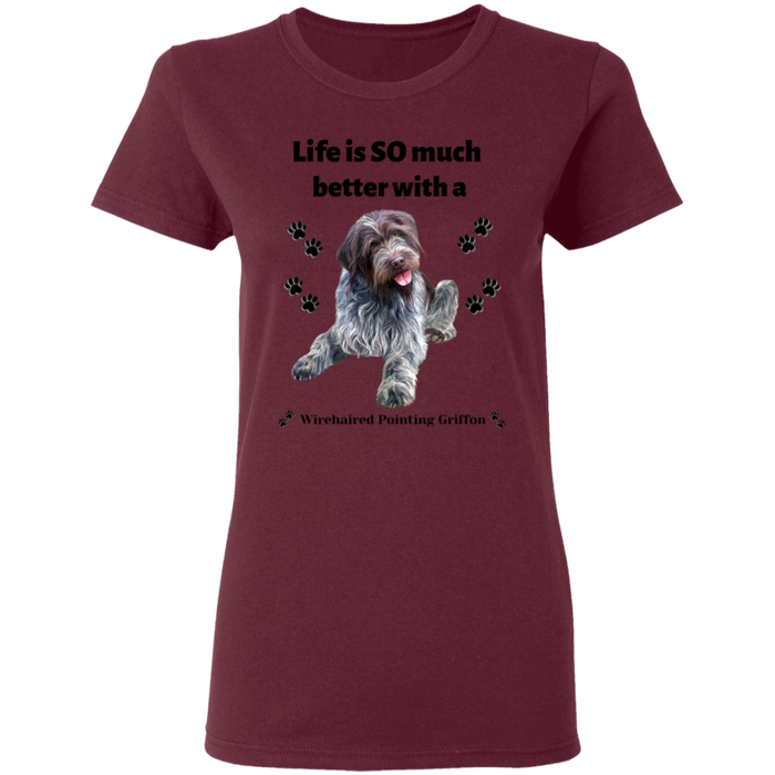 Women's Ladies' T-Shirt Life is Better Wirehaired Pointing Griffon