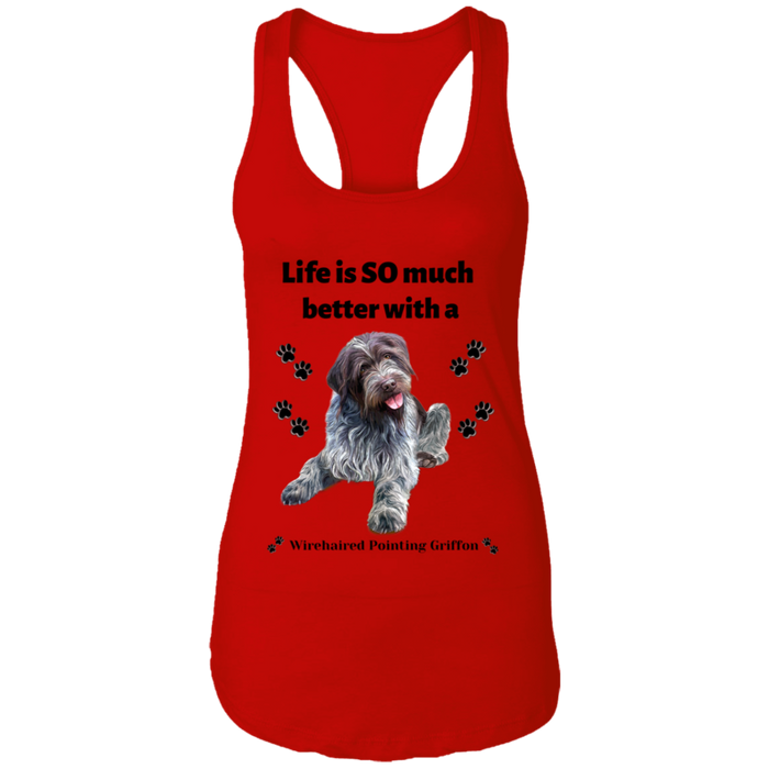 Ladies Ideal Racerback Tank Life is Better Wirehaired Pointing Griffon