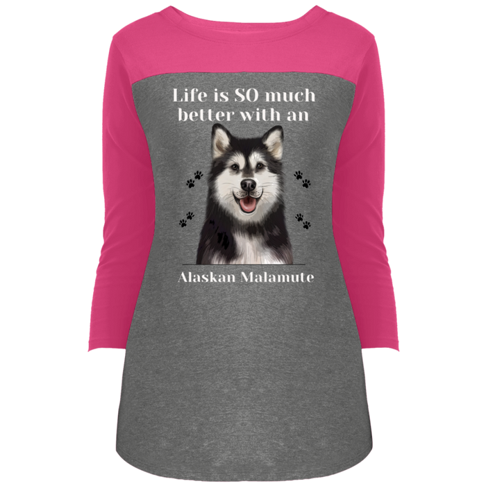 Juniors' Rally 3/4 Sleeve T-Shirt Life is Better Alaskan Malamute Dog