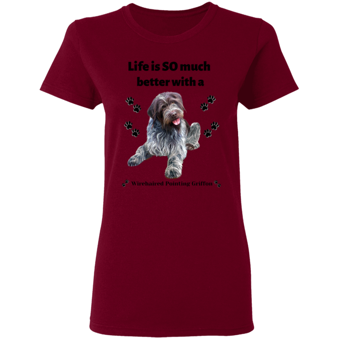 Women's Ladies' T-Shirt Life is Better Wirehaired Pointing Griffon