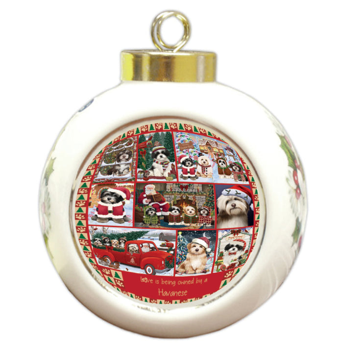 Love is Being Owned Christmas Havanese Dogs Round Ball Christmas Ornament RBPOR58388