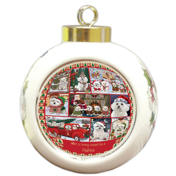 Love is Being Owned Christmas Maltese Dogs Round Ball Christmas Ornament RBPOR58395