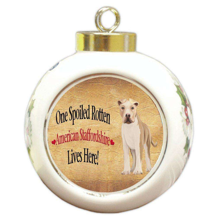 American Staffordshire Spoiled Rotten Dog Round Ball Christmas Ornament