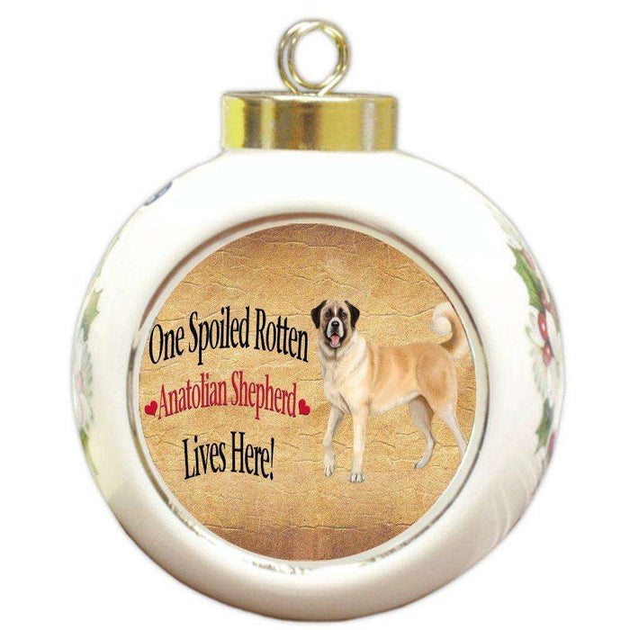 Anatolian Shepherd Spoiled Rotten Dog Round Ball Christmas Ornament
