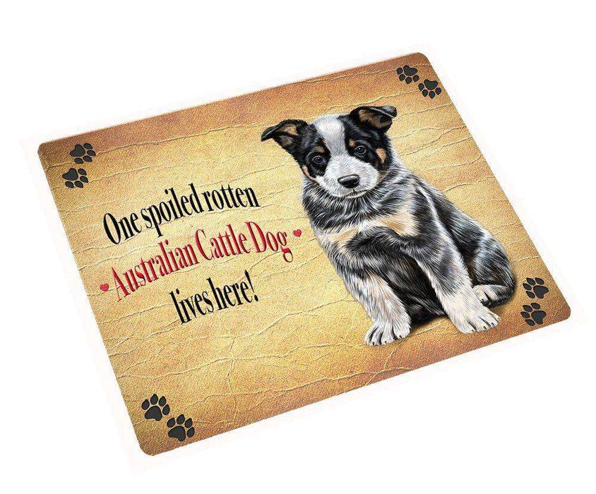 Australian Cattle Puppy Spoiled Rotten Dog Tempered Cutting Board