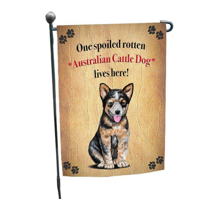 Australian Cattledog Spoiled Rotten Dog Garden Flag
