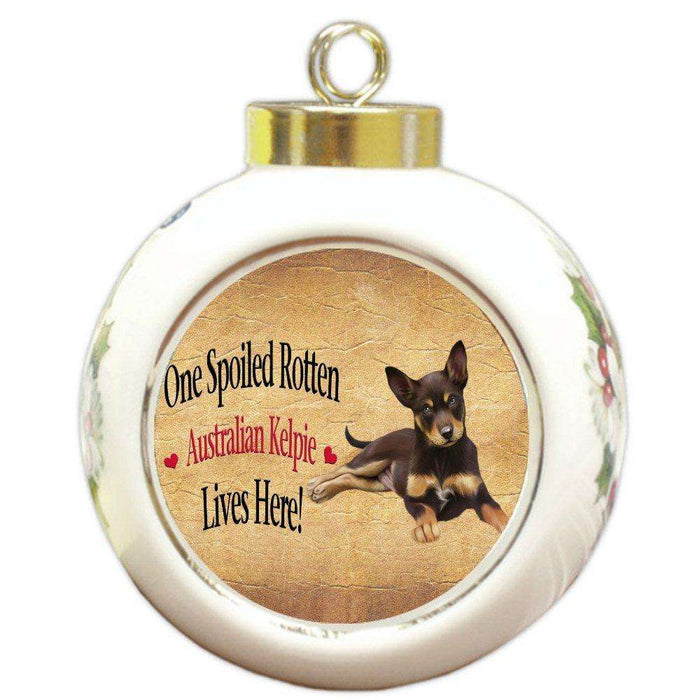 Australian Kelpie Puppy Spoiled Rotten Dog Round Ball Christmas Ornament