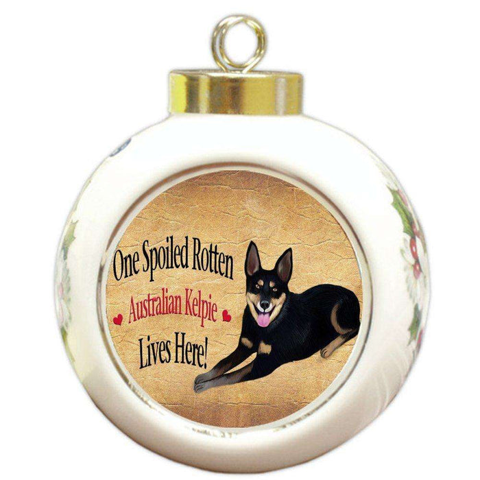 Australian Kelpie Spoiled Rotten Dog Round Ball Christmas Ornament