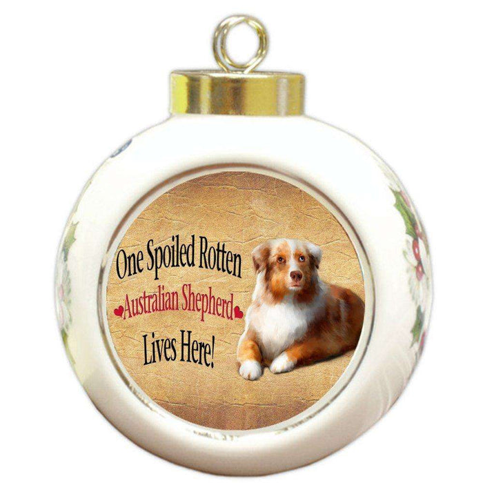 Australian Shepherd Spoiled Rotten Dog Round Ball Christmas Ornament