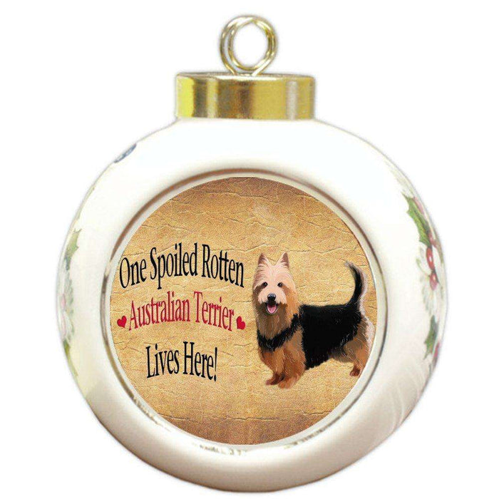 Australian Terrier Spoiled Rotten Dog Round Ball Christmas Ornament