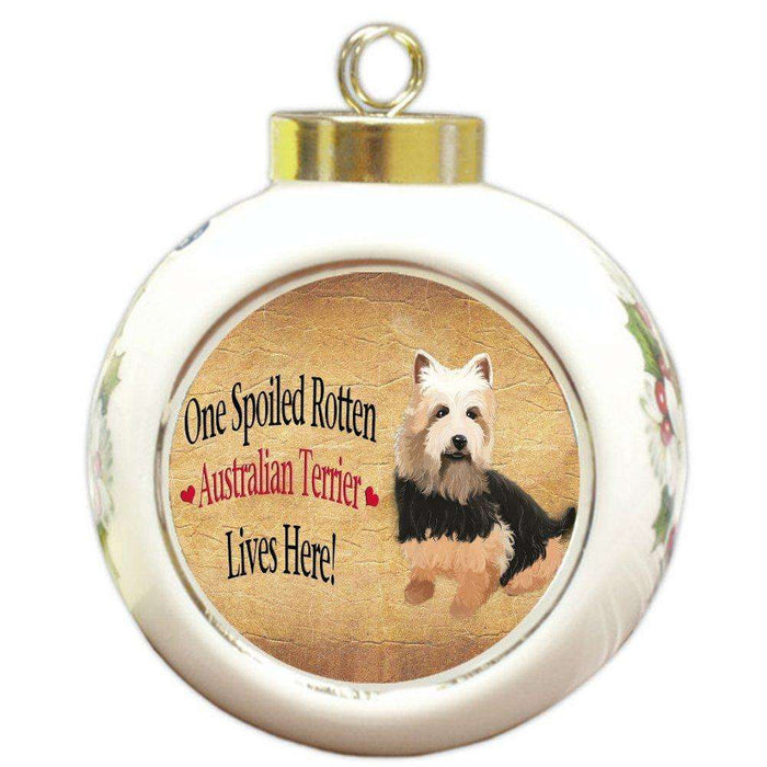 Australian Terrier Spoiled Rotten Dog Round Ball Christmas Ornament