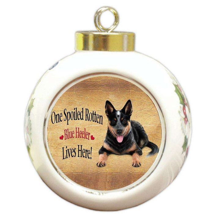 Blue Heeler Spoiled Rotten Dog Round Ball Christmas Ornament
