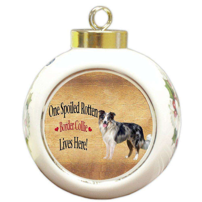 Border Collie Blue Merle Spoiled Rotten Dog Round Ball Christmas Ornament