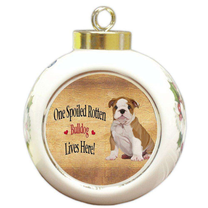 Bulldog Puppy Spoiled Rotten Dog Round Ball Christmas Ornament