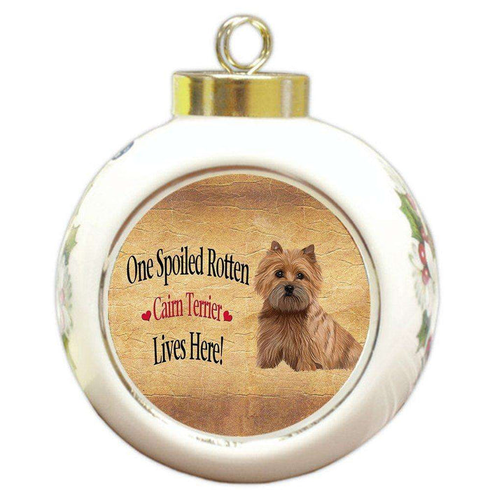 Cairn Terrier Spoiled Rotten Dog Round Ball Christmas Ornament