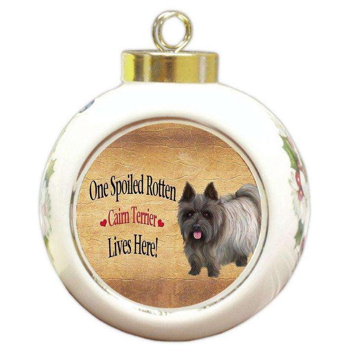 Cairn Terrier Spoiled Rotten Dog Round Ball Christmas Ornament