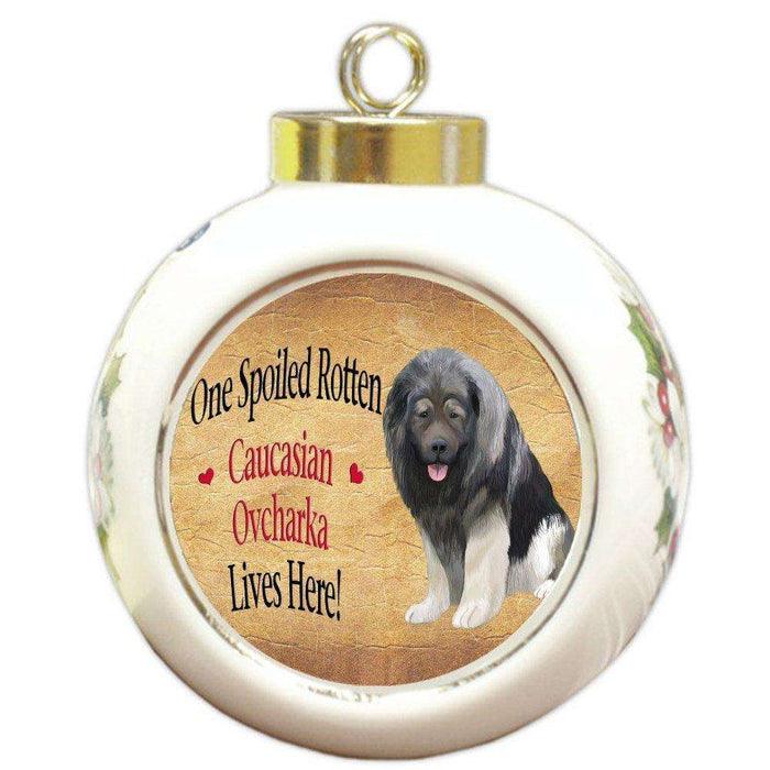 Caucasian Ovcharka Spoiled Rotten Dog Round Ball Christmas Ornament