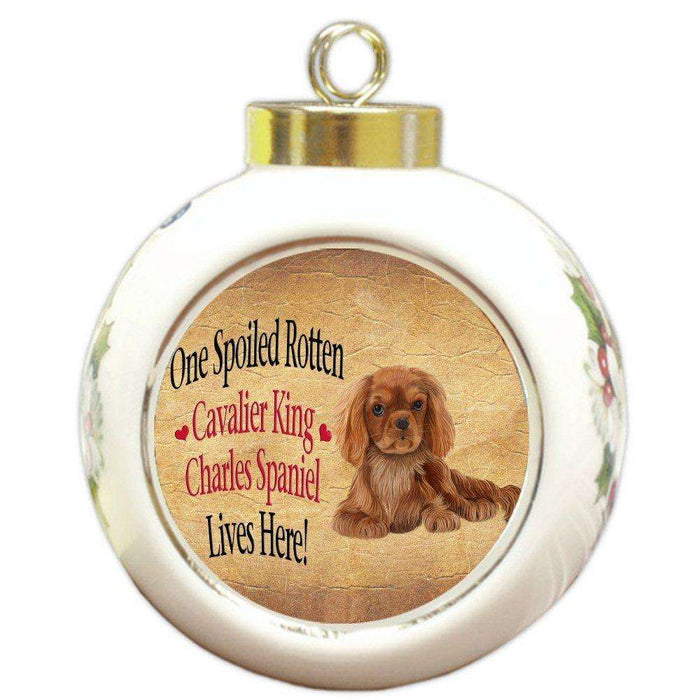 Cavalier King Charles Spaniel Spoiled Rotten Dog Round Ball Christmas Ornament