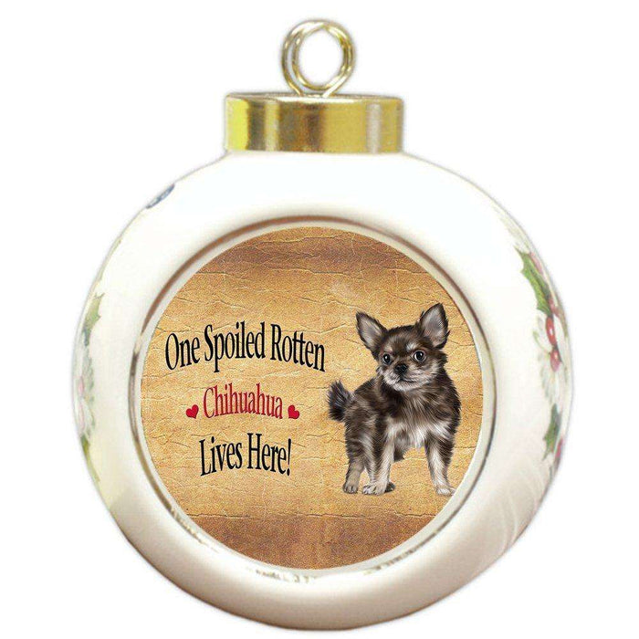 Chihuahua Puppy Spoiled Rotten Dog Round Ball Christmas Ornament