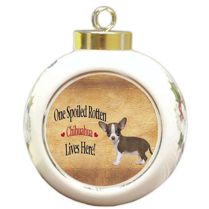 Chihuahua Spoiled Rotten Dog Round Ball Christmas Ornament