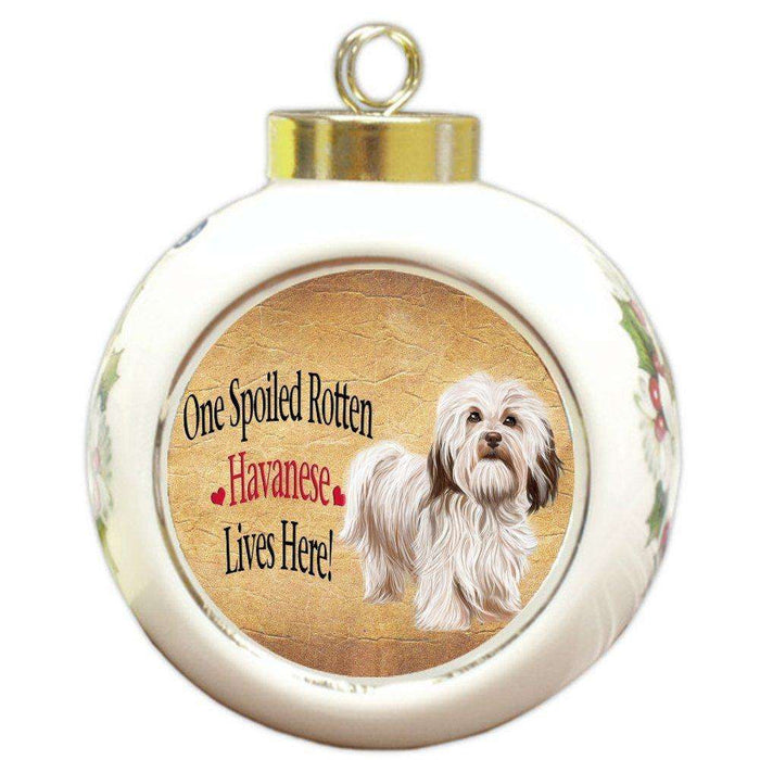 Havanese Spoiled Rotten Dog Round Ball Christmas Ornament