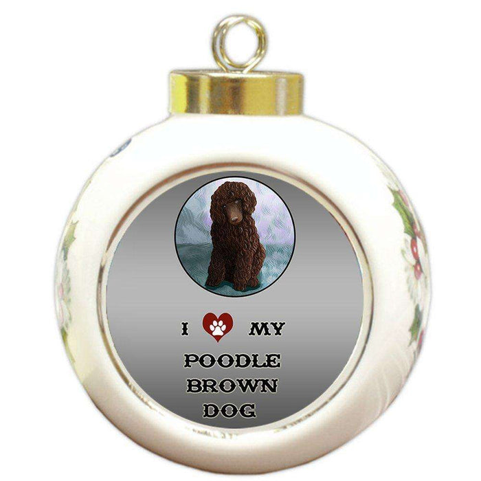 I Love My Poodle Brown Dog Round Ball Christmas Ornament