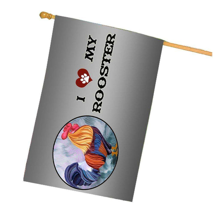 I love My Rooster House Flag