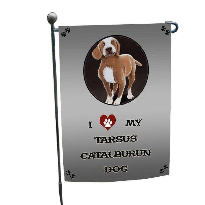 I love My Tarsus Catalburun Dog Garden Flag