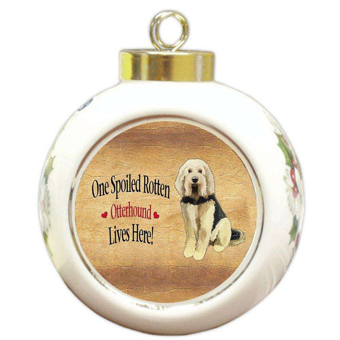 Otterhound Spoiled Rotten Dog Round Ball Christmas Ornament