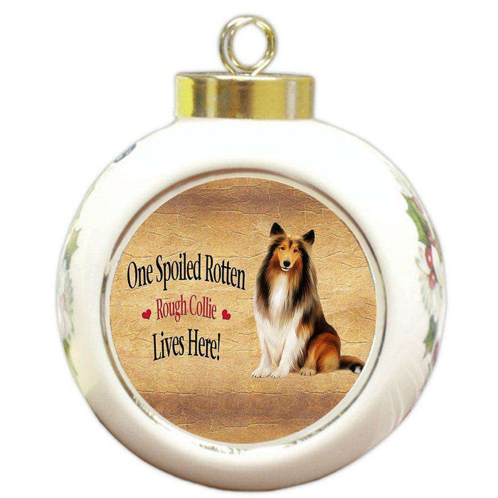 Rough Collie Spoiled Rotten Dog Round Ball Christmas Ornament